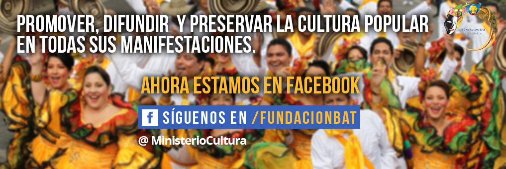 ¡Síguenos en Facebook! @MinisterioCultura - Foto: Samuel Tcherassi